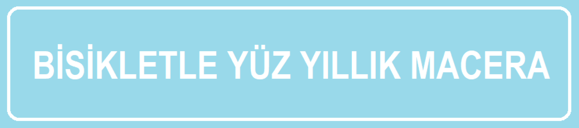 Bisikletle Yüz Yıllık Macera 2018