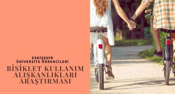 Eskişehir Üniversite Öğrencileri Bisiklet Kullanım Alışkanlıkları Araştırması
