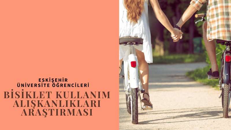 Eskişehir Üniversite Öğrencileri Bisiklet Kullanım Alışkanlıkları Araştırması